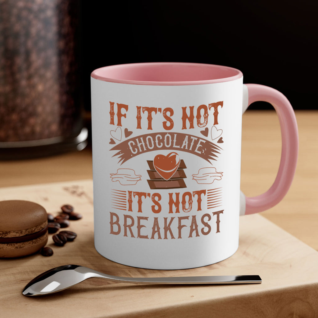“if its not chocolate its not breakfast 7#- chocolate-Mug / Coffee Cup
