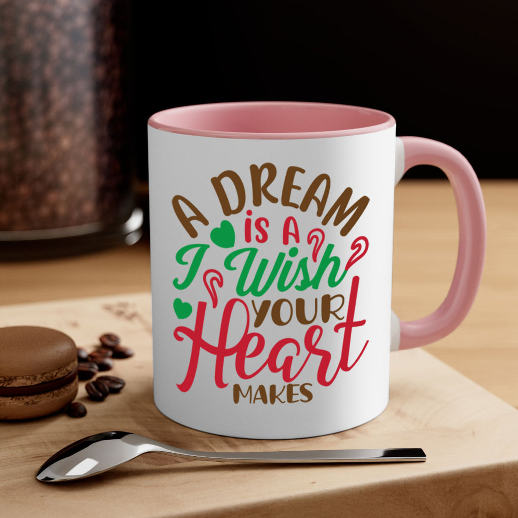 a dream is a i wise your heart makes 308#- christmas-Mug / Coffee Cup