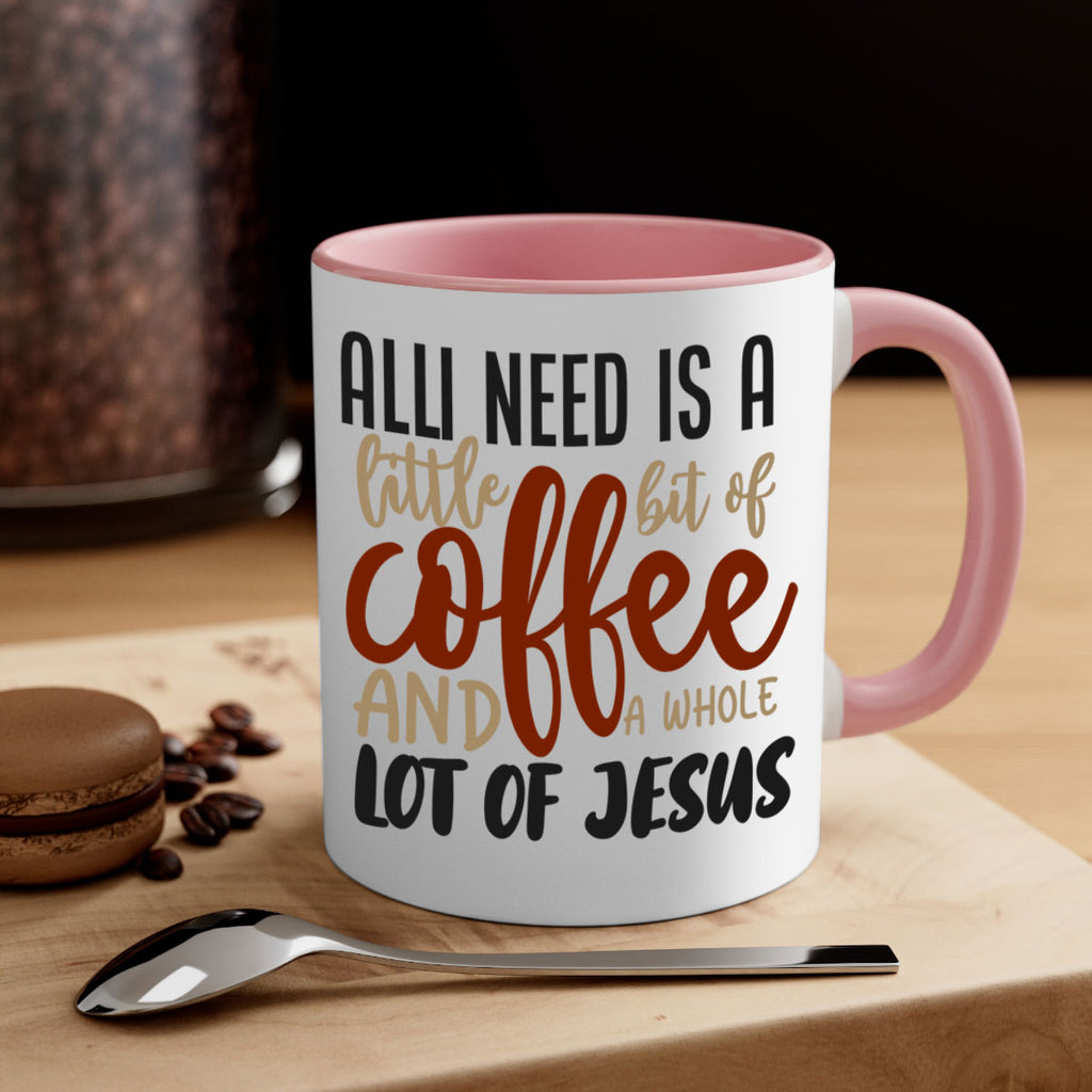 all i need is a little bit of coffee and a whole lot of jesus 226#- coffee-Mug / Coffee Cup