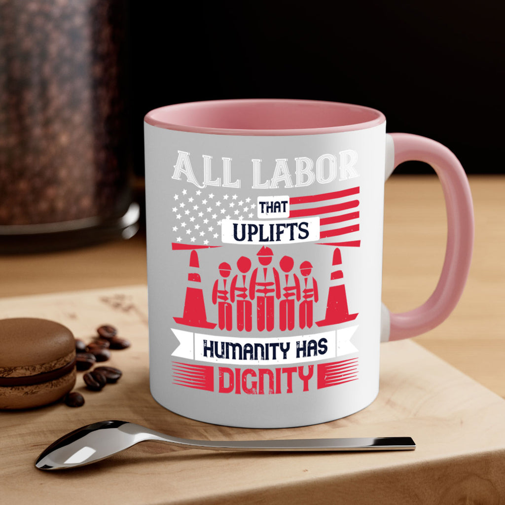 all labor that uplifts humanity has dignity 46#- labor day-Mug / Coffee Cup