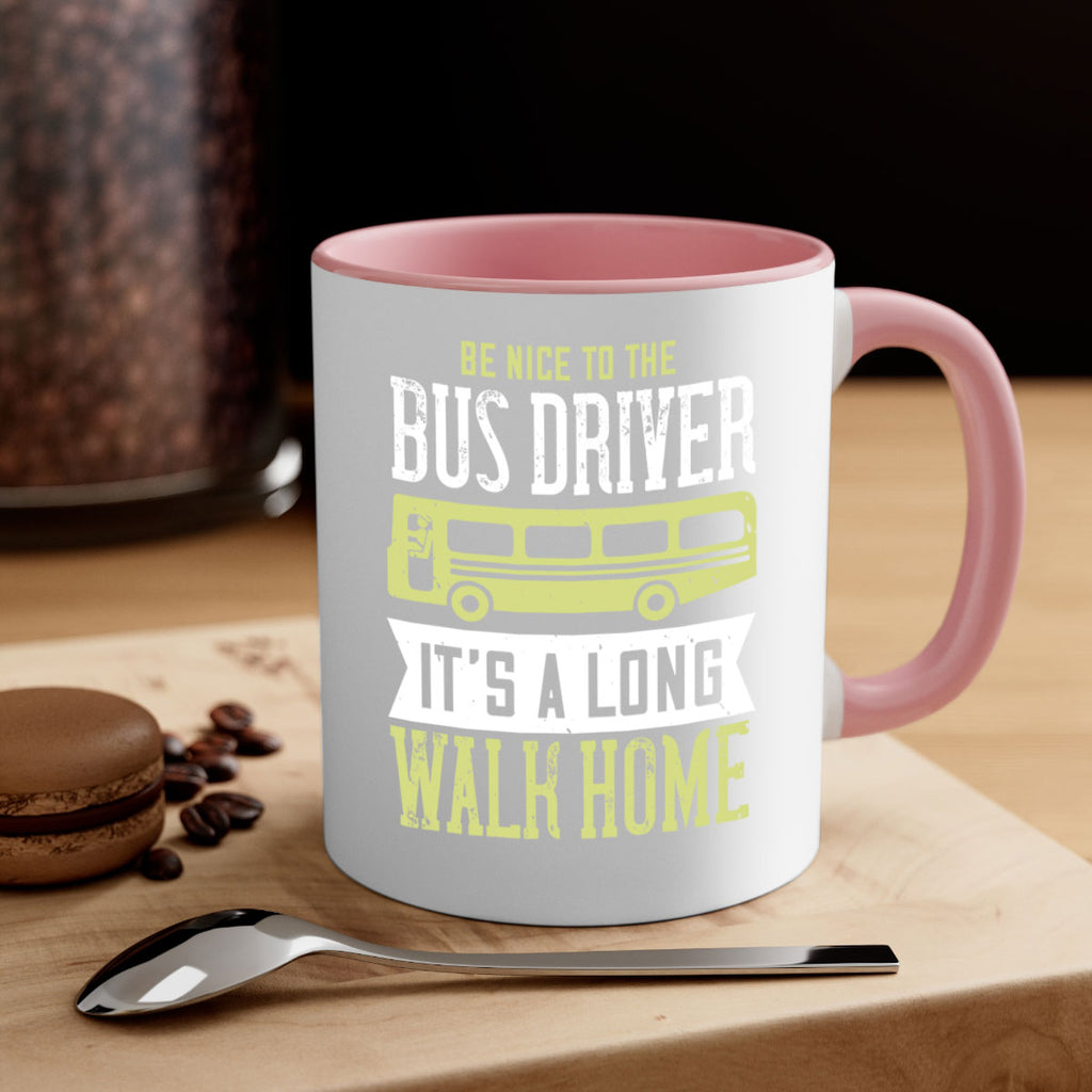 be nice to the bus driver it’s a long walk home Style 46#- bus driver-Mug / Coffee Cup