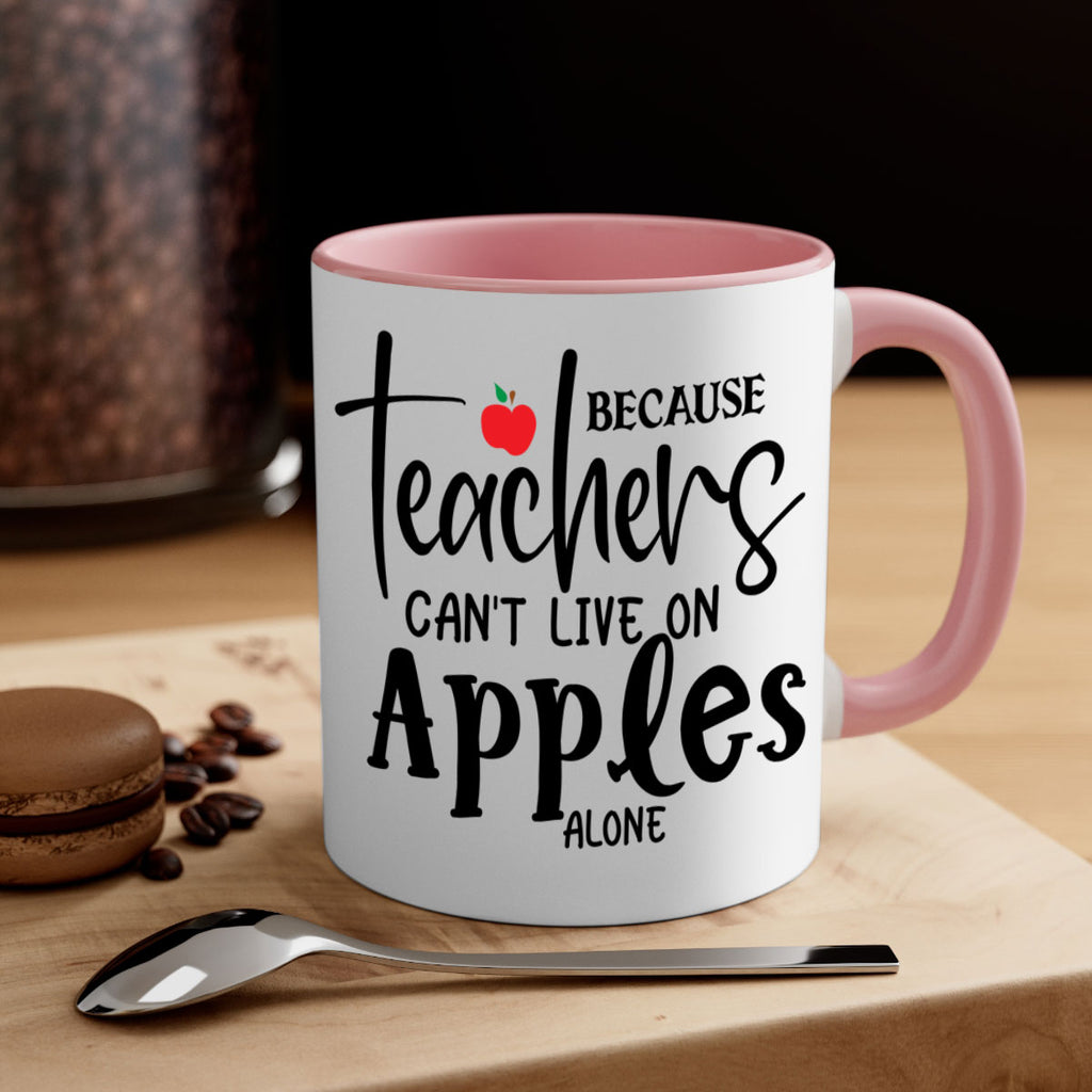 because teachers cant live on apples alone Style 190#- teacher-Mug / Coffee Cup