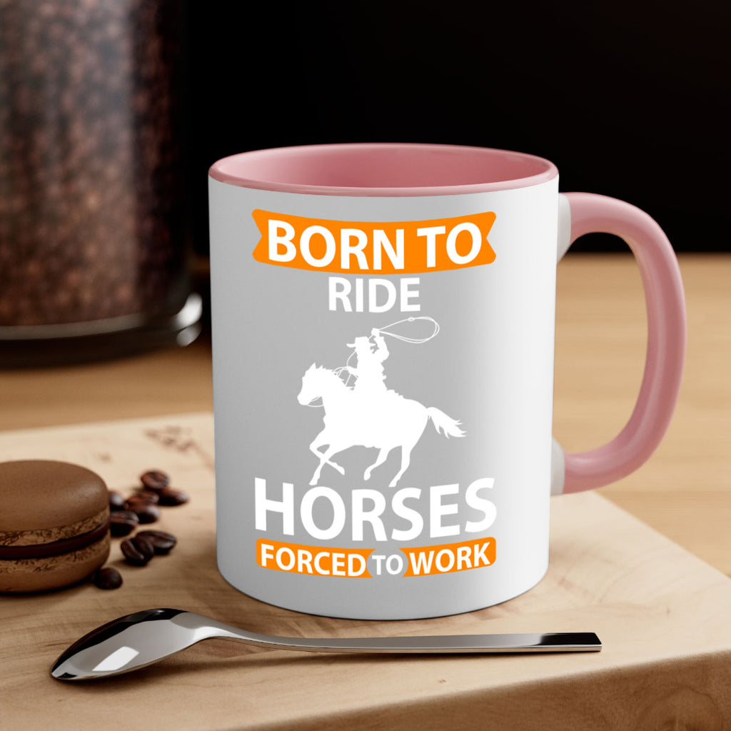 born to ride horses forced to work Style 6#- horse-Mug / Coffee Cup
