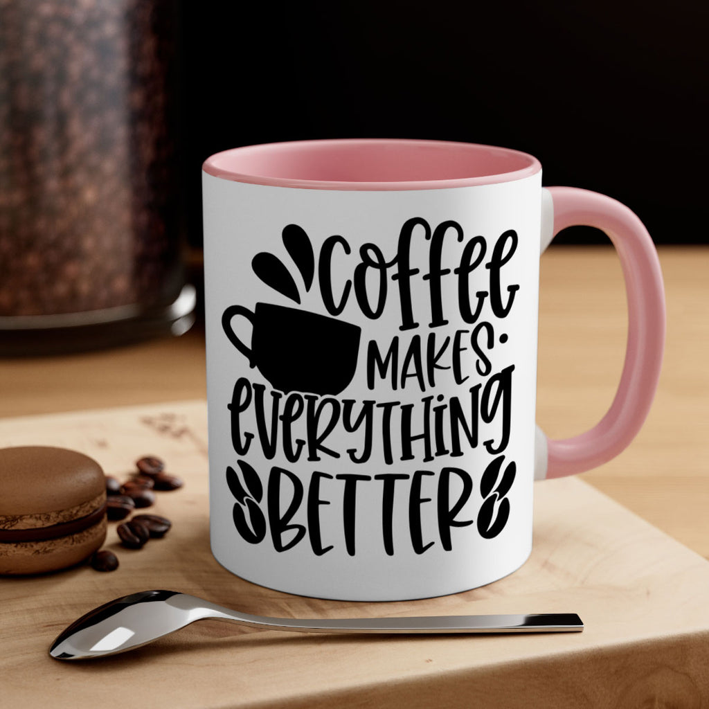 coffee makes everything better 147#- coffee-Mug / Coffee Cup