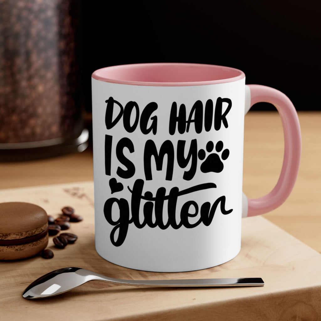 dog hair is my glitter Style 99#- Dog-Mug / Coffee Cup