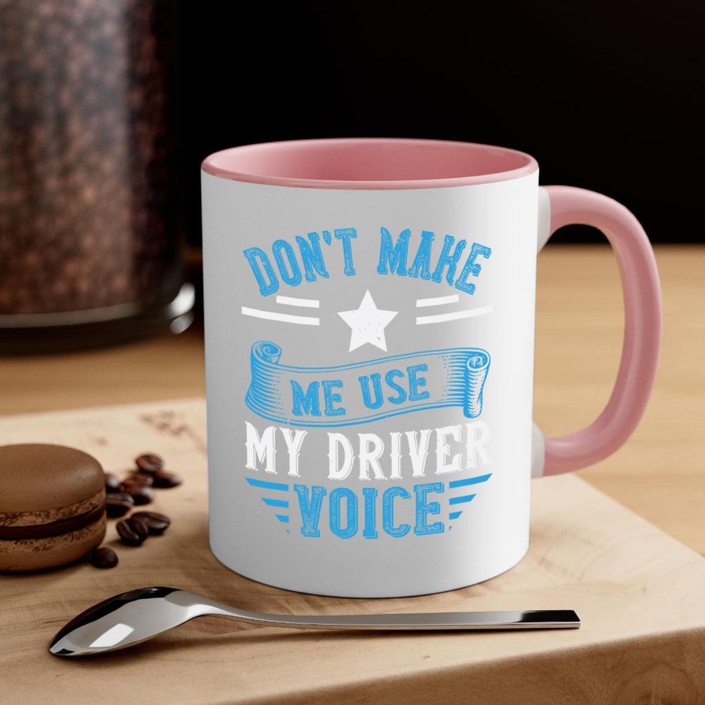 don’t make me use my driver voice Style 37#- bus driver-Mug / Coffee Cup