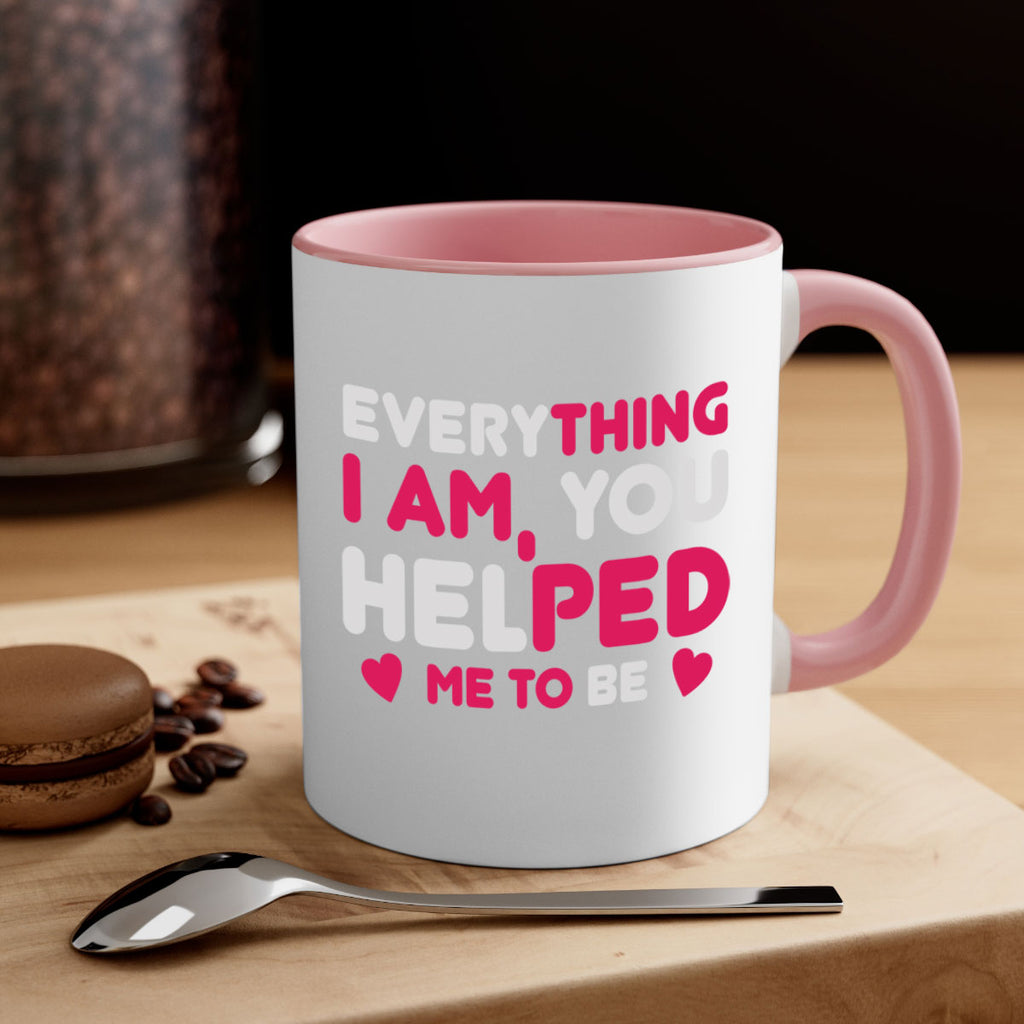everything i am you helped me to be 187#- mom-Mug / Coffee Cup