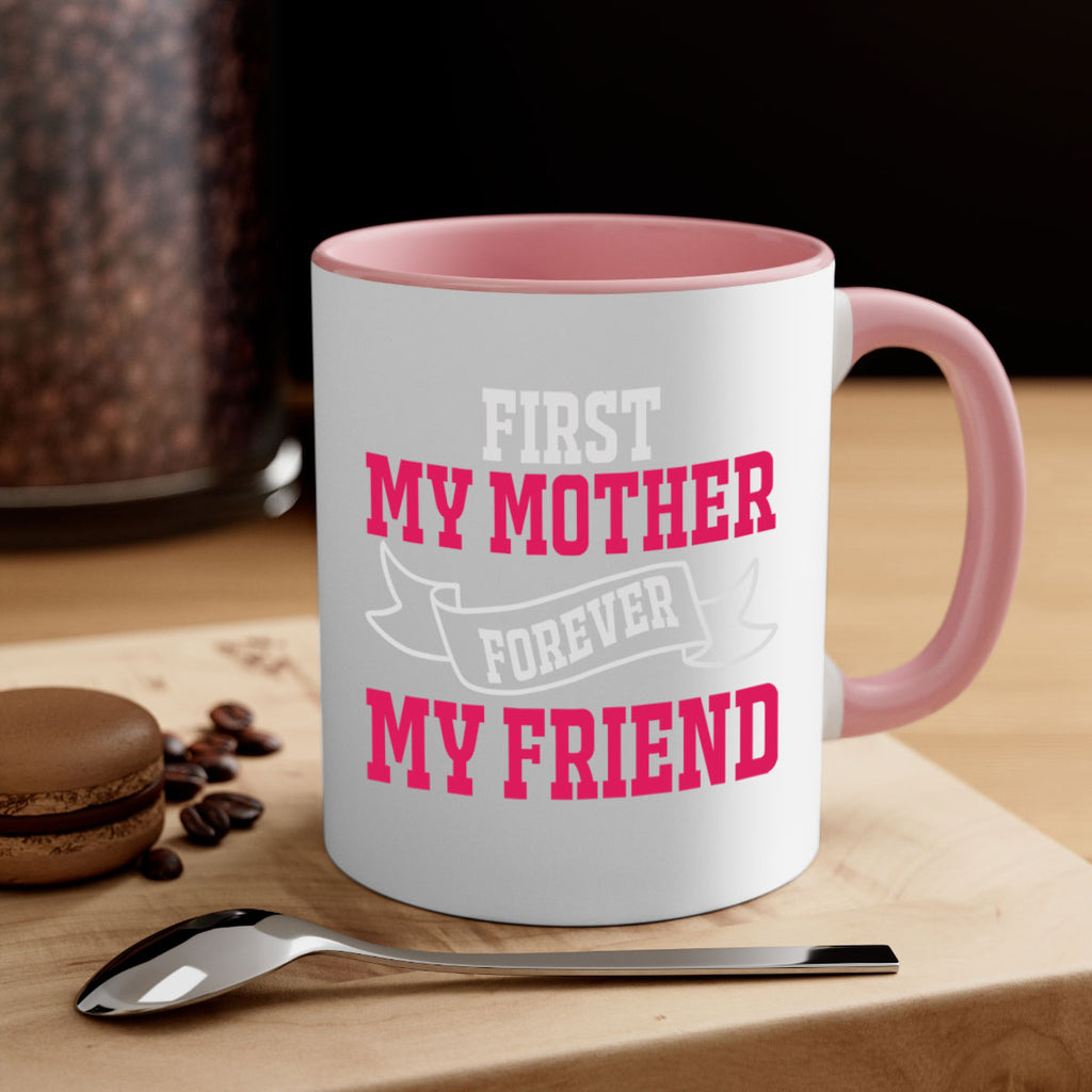 first my mother forever my friend 180#- mom-Mug / Coffee Cup