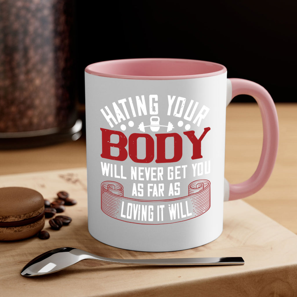 hating your body will naver get you as far as loving it will 93#- gym-Mug / Coffee Cup