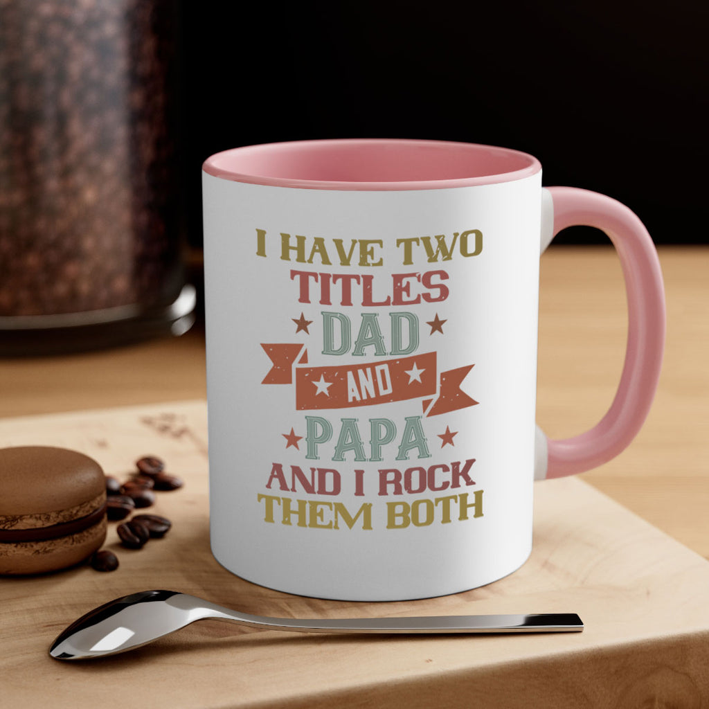 i have two titles dad and papa and i rock 40#- grandpa-Mug / Coffee Cup