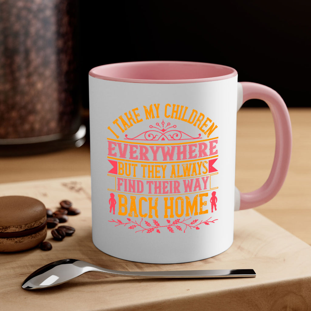 i take my children everywhere but they always find their way back home 46#- parents day-Mug / Coffee Cup