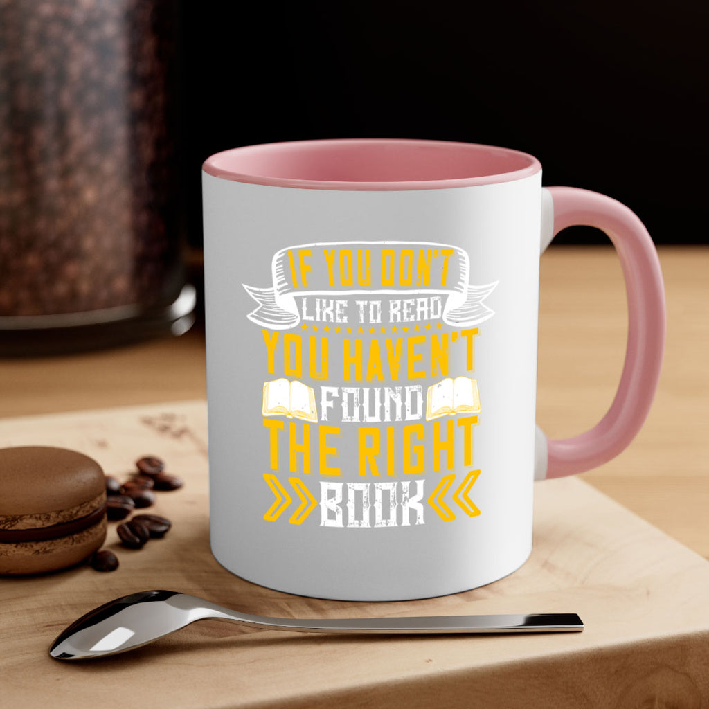 if you don’t like to read you haven’t found the right book 62#- Reading - Books-Mug / Coffee Cup