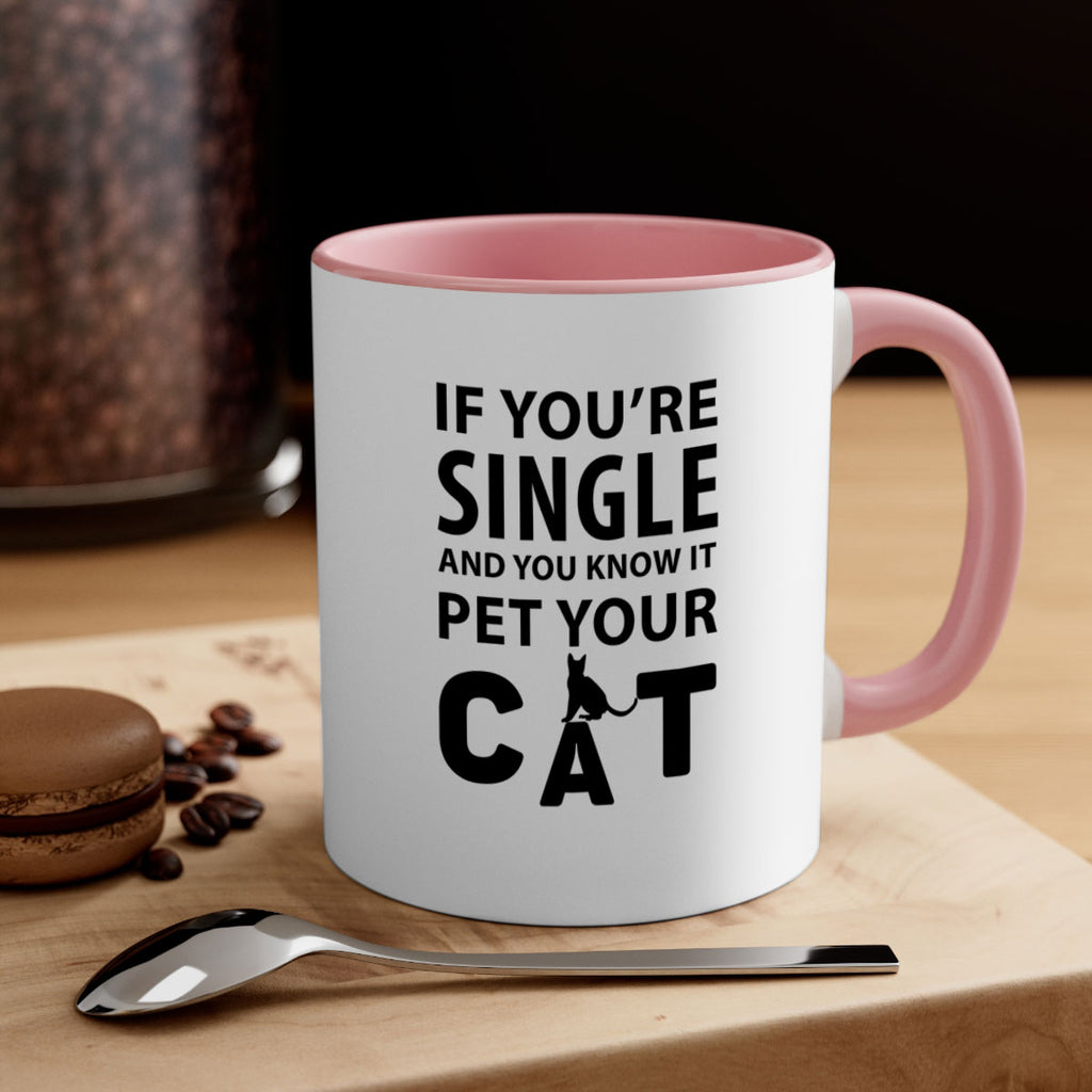 if you’re single Style 60#- cat-Mug / Coffee Cup
