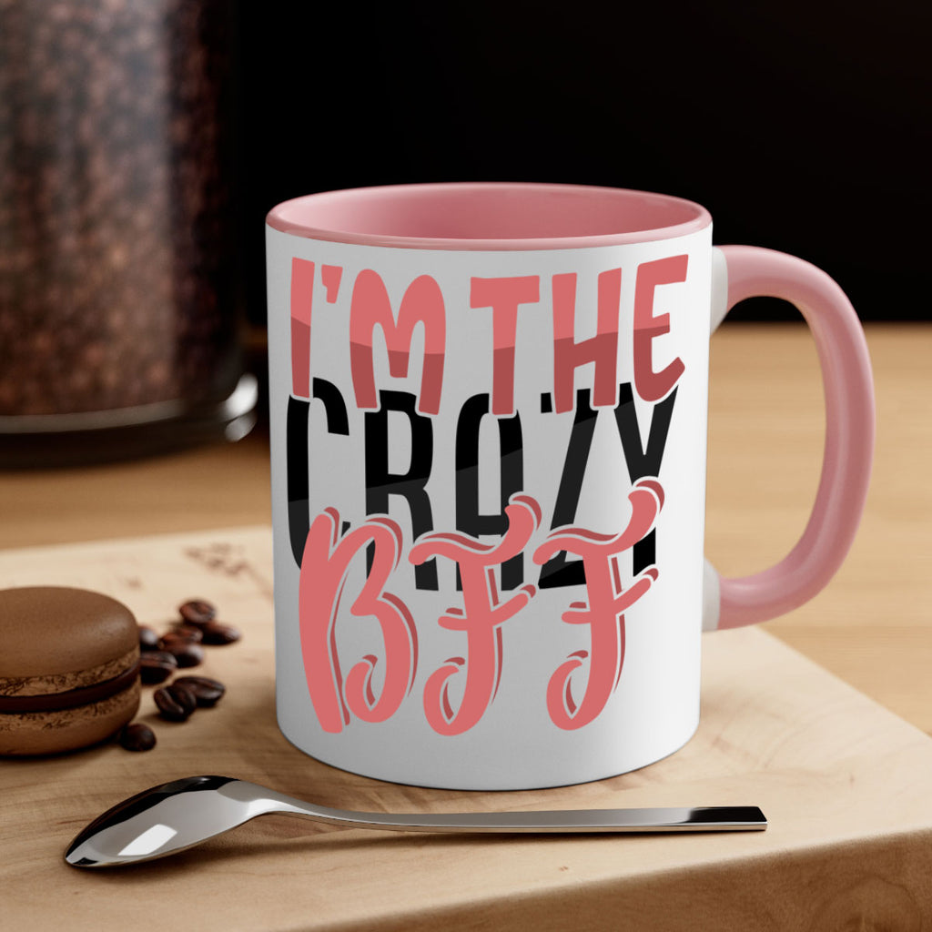 im the crazy bff Style 48#- best friend-Mug / Coffee Cup