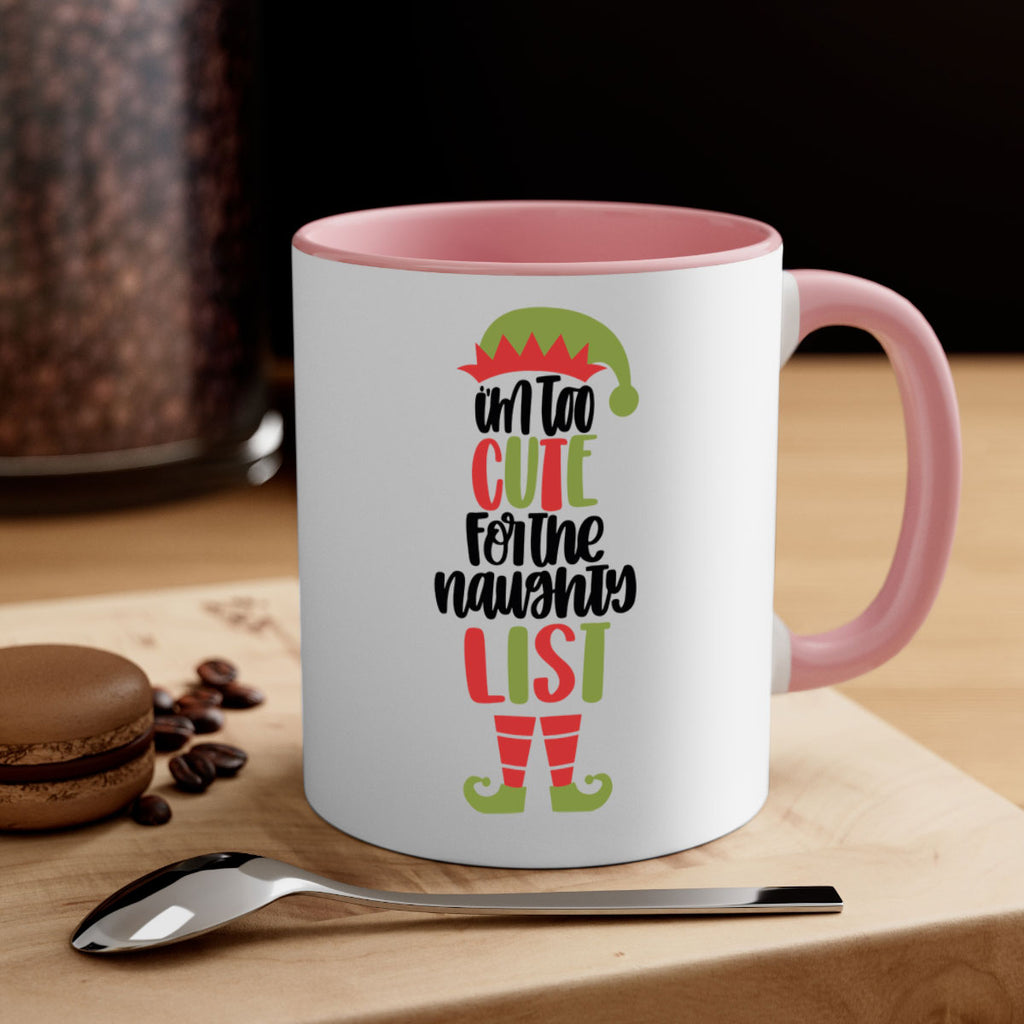 im too cute for the naughty list 126#- christmas-Mug / Coffee Cup