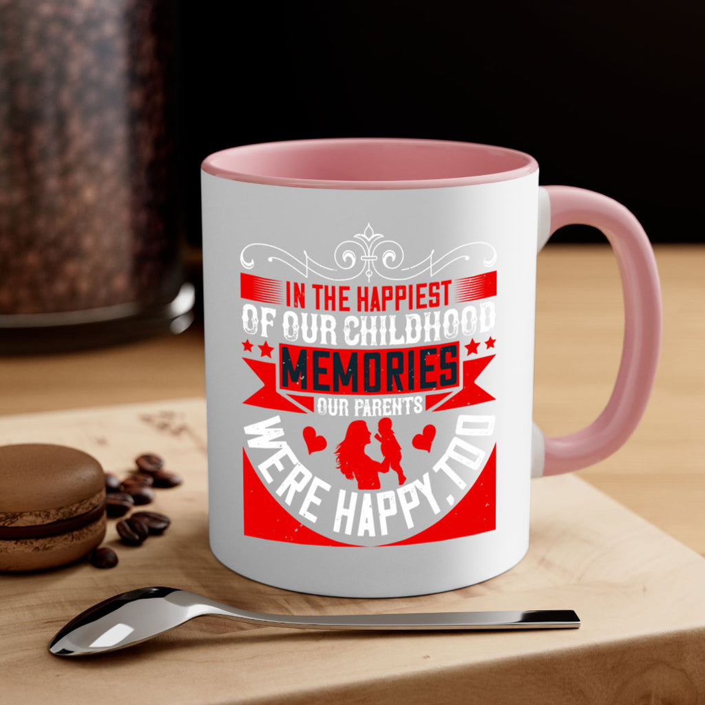in the happiest of our childhood memories our parents were happy too 45#- parents day-Mug / Coffee Cup