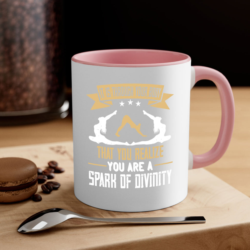 it is through your body that you realize you are a spark of divinity 82#- yoga-Mug / Coffee Cup