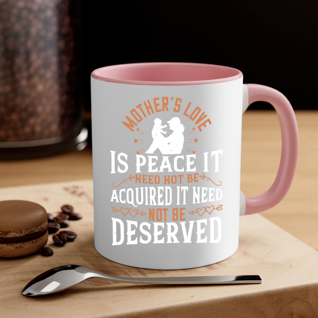 mother’s love is peace it need not be acquired it need not be deserved 93#- mom-Mug / Coffee Cup