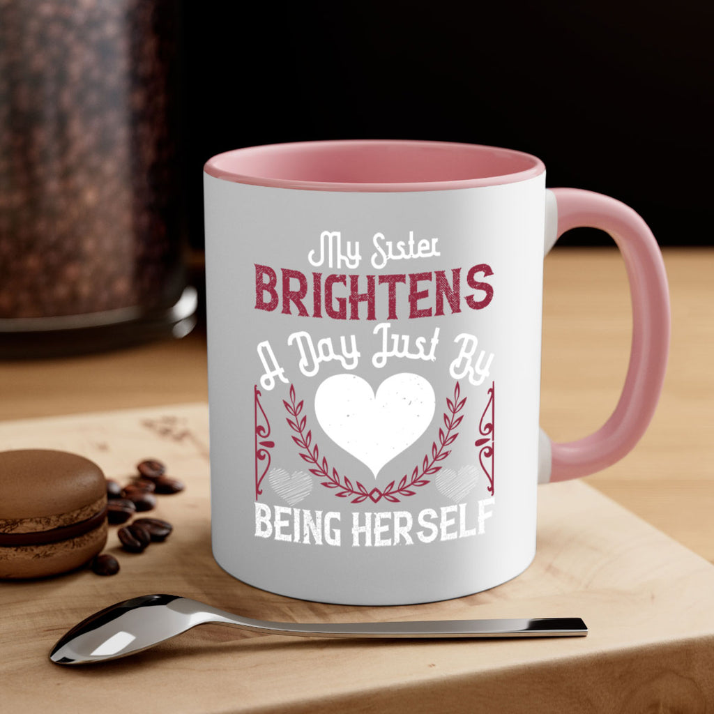 my sister brightens a day just by being herself 21#- sister-Mug / Coffee Cup