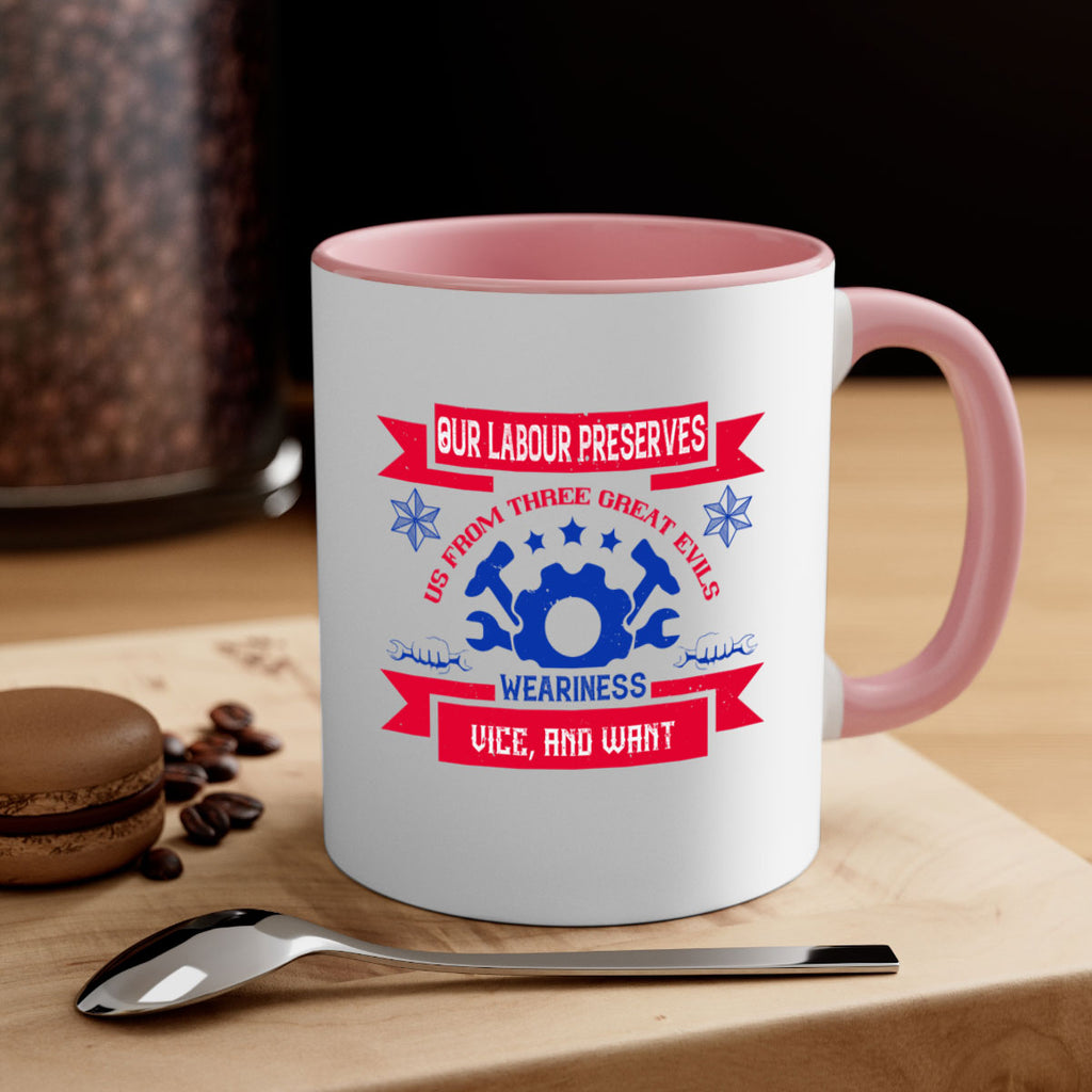 our labour preserves us from three great evils — weariness vice and want 2#- labor day-Mug / Coffee Cup