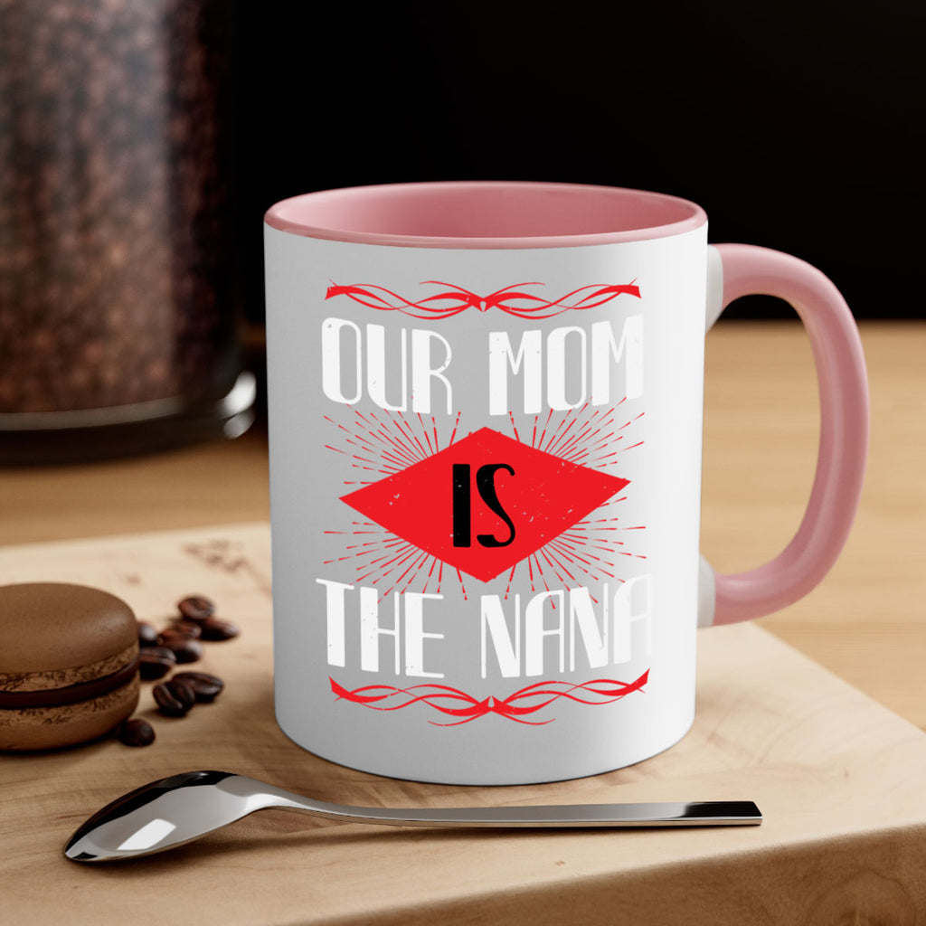 our mom is the nana 3#- grandma-Mug / Coffee Cup