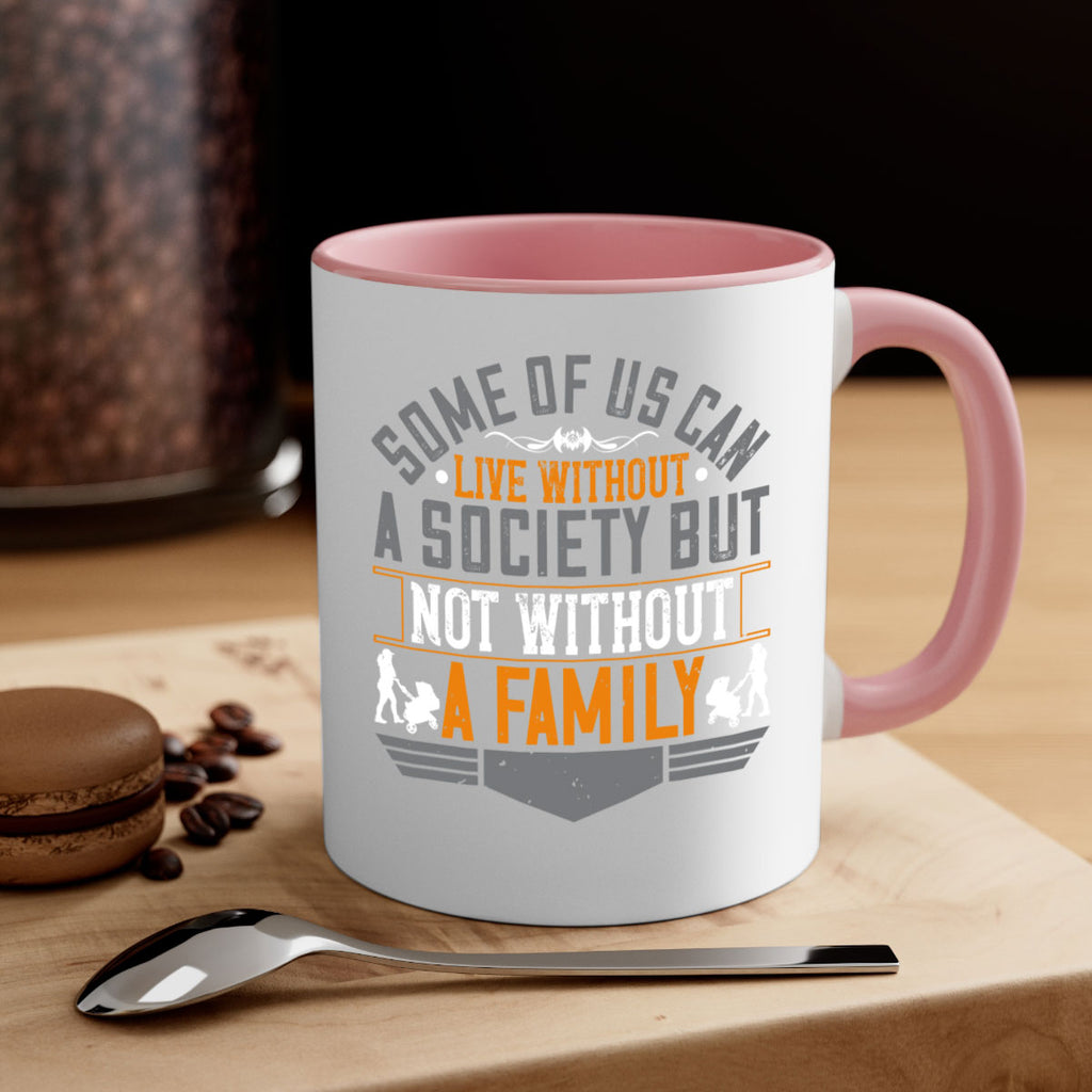 some of us can live without a society but not without a family 22#- parents day-Mug / Coffee Cup