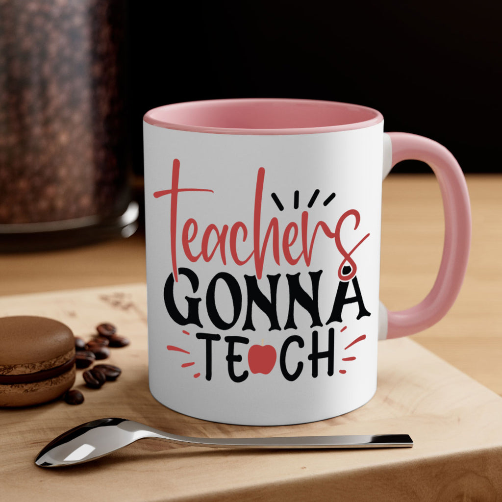 teachers gonna teach Style 197#- teacher-Mug / Coffee Cup
