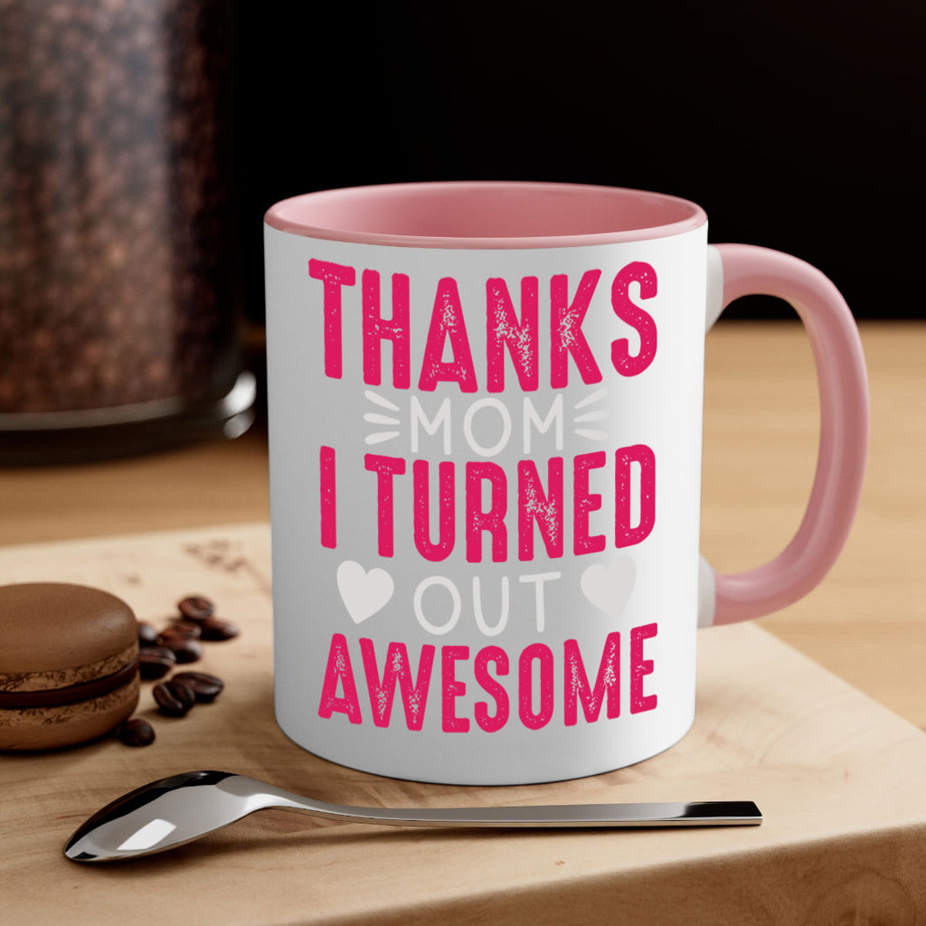 thanks mom i turned out awesome 61#- mom-Mug / Coffee Cup