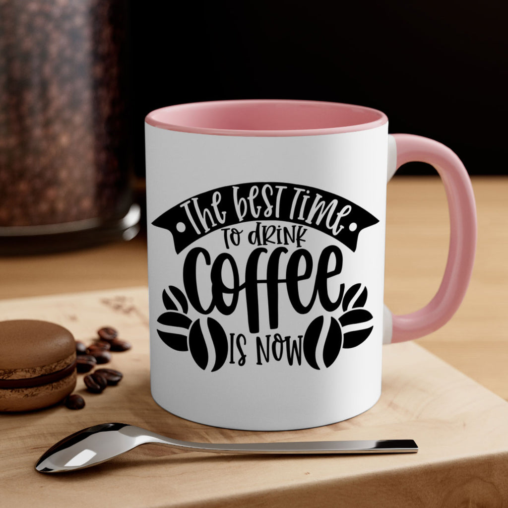 the best time to drink coffee is now 23#- coffee-Mug / Coffee Cup