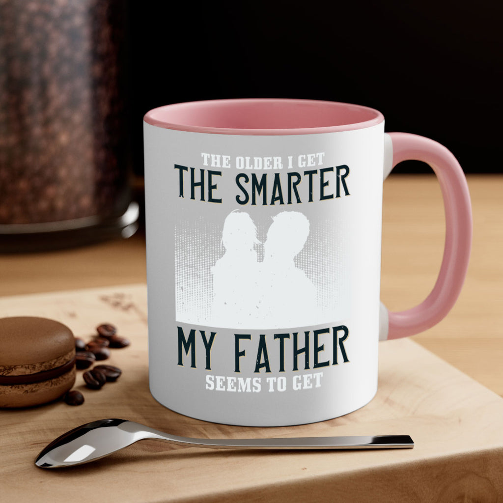 the older i get the smarter 156#- fathers day-Mug / Coffee Cup