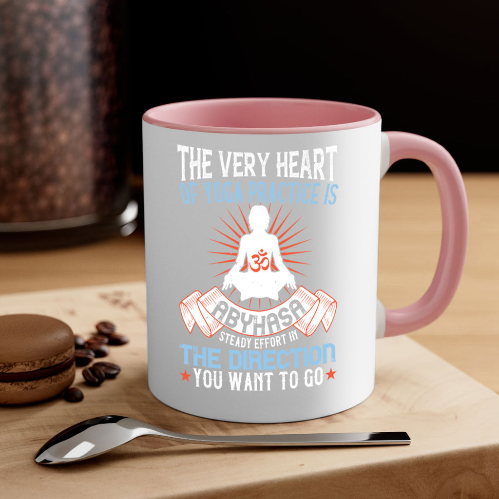 the very heart of yoga practice is abyhasa steady effort in the direction you want to go 50#- yoga-Mug / Coffee Cup