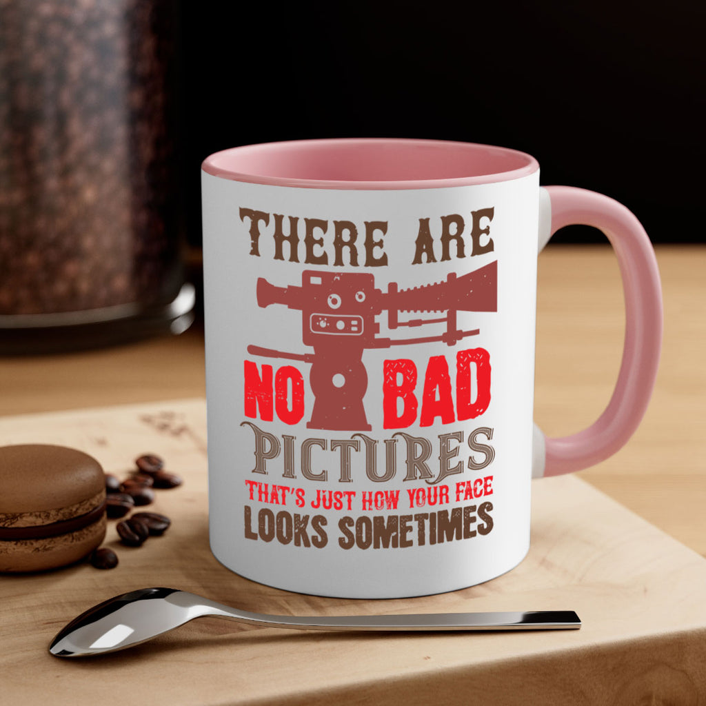 there are no bad pictures that just how you face looks sometimes 12#- photography-Mug / Coffee Cup