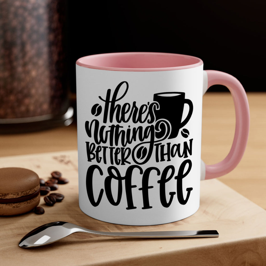 theres nothing better than coffee 19#- coffee-Mug / Coffee Cup