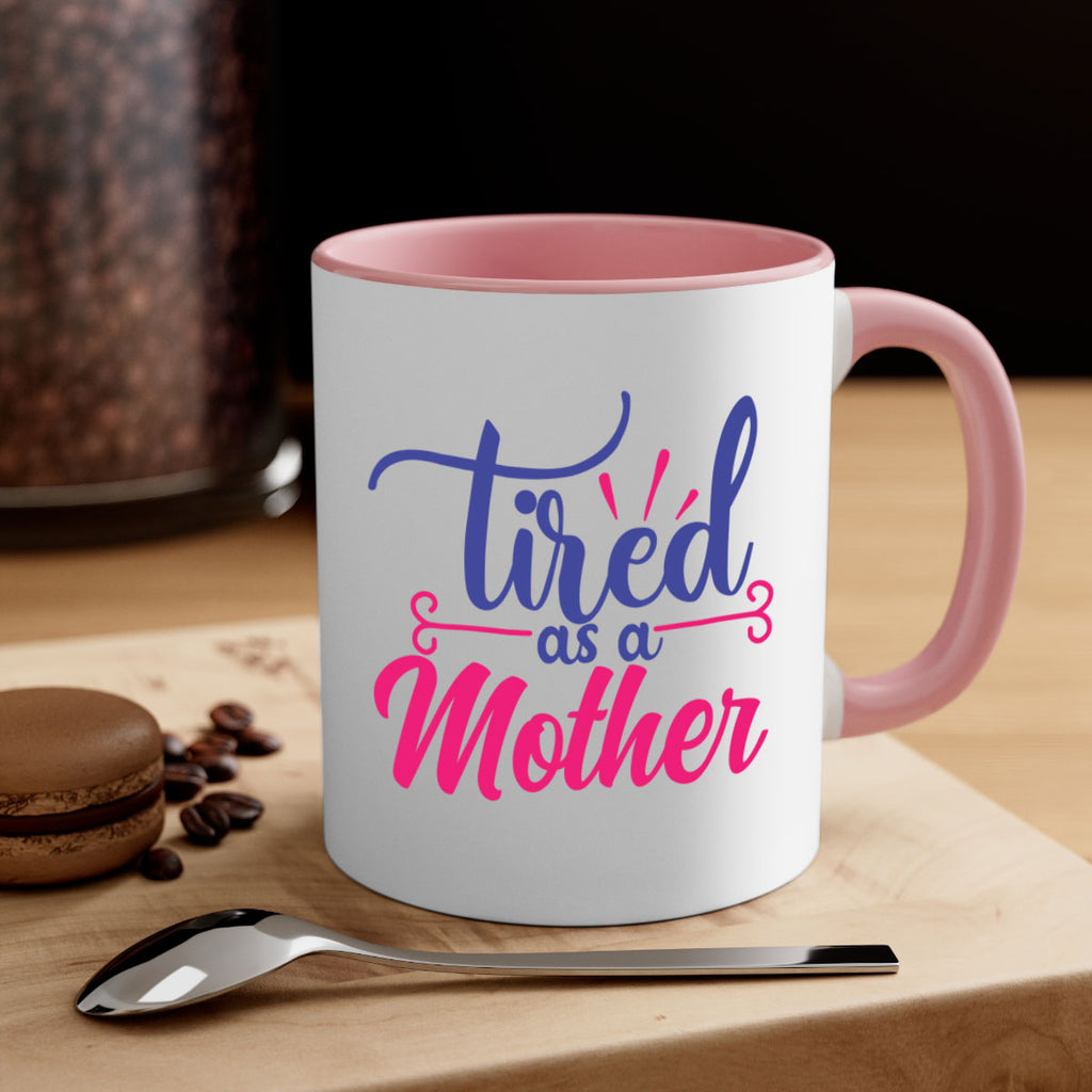 tired as a mother 364#- mom-Mug / Coffee Cup