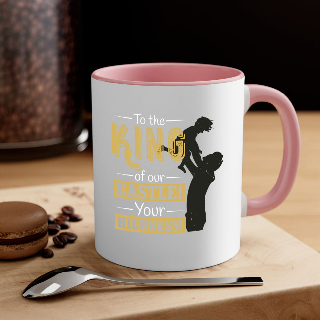 to the king of our castle your highness 152#- fathers day-Mug / Coffee Cup