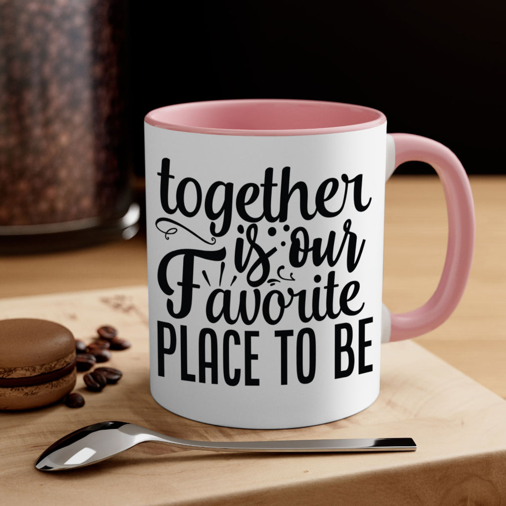 together is our favorite place to be 18#- Family-Mug / Coffee Cup