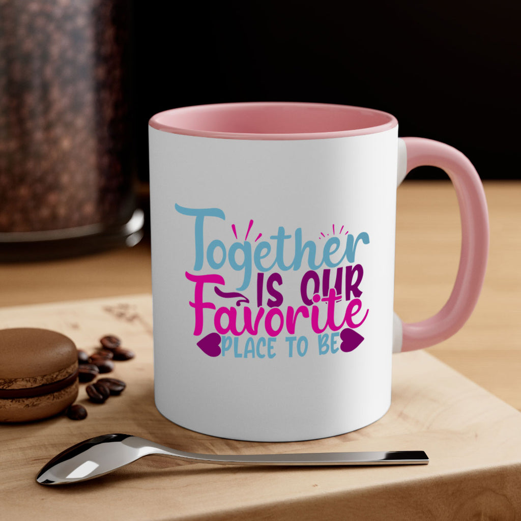 together is our favorite place to be 19#- Family-Mug / Coffee Cup