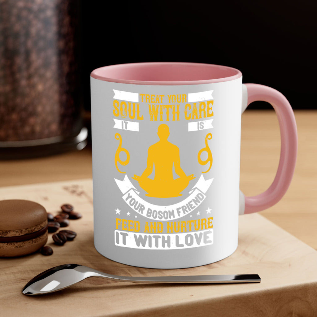 treat your soul with care it is your bosom friend feed and nurture it with love 42#- yoga-Mug / Coffee Cup