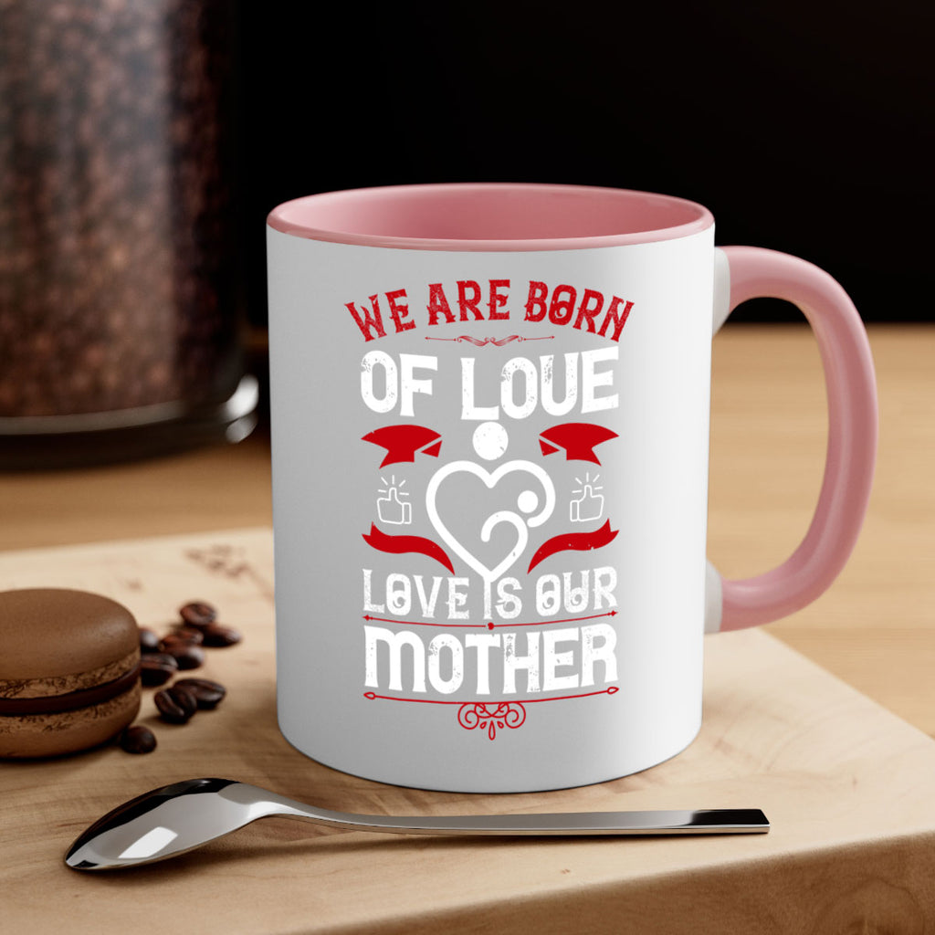 we are born of love 17#- mothers day-Mug / Coffee Cup