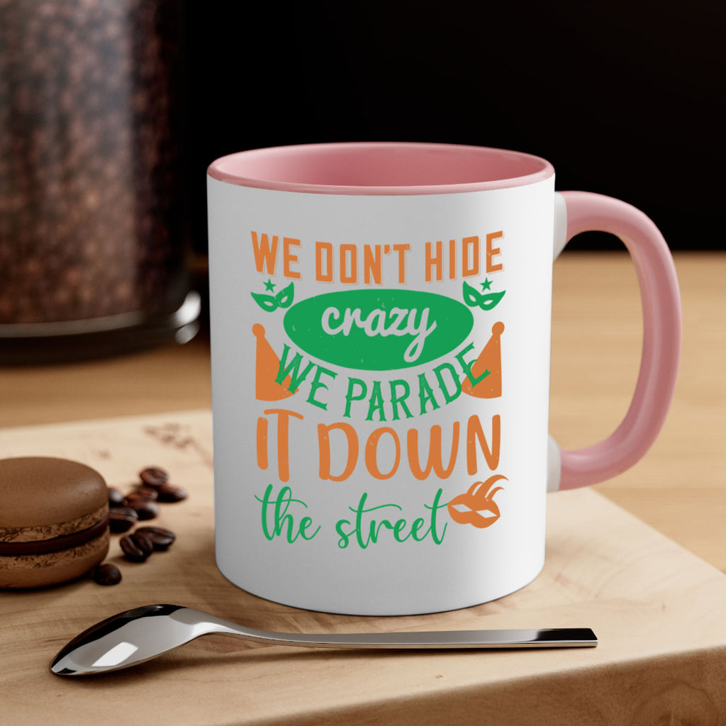 we dont hide crazy we parade it down the street 32#- mardi gras-Mug / Coffee Cup