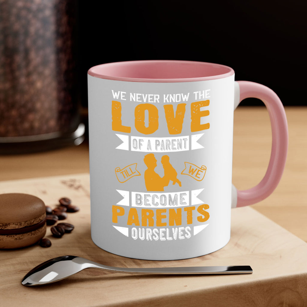 we never know the love of a parent till we become parents ourselves 149#- fathers day-Mug / Coffee Cup