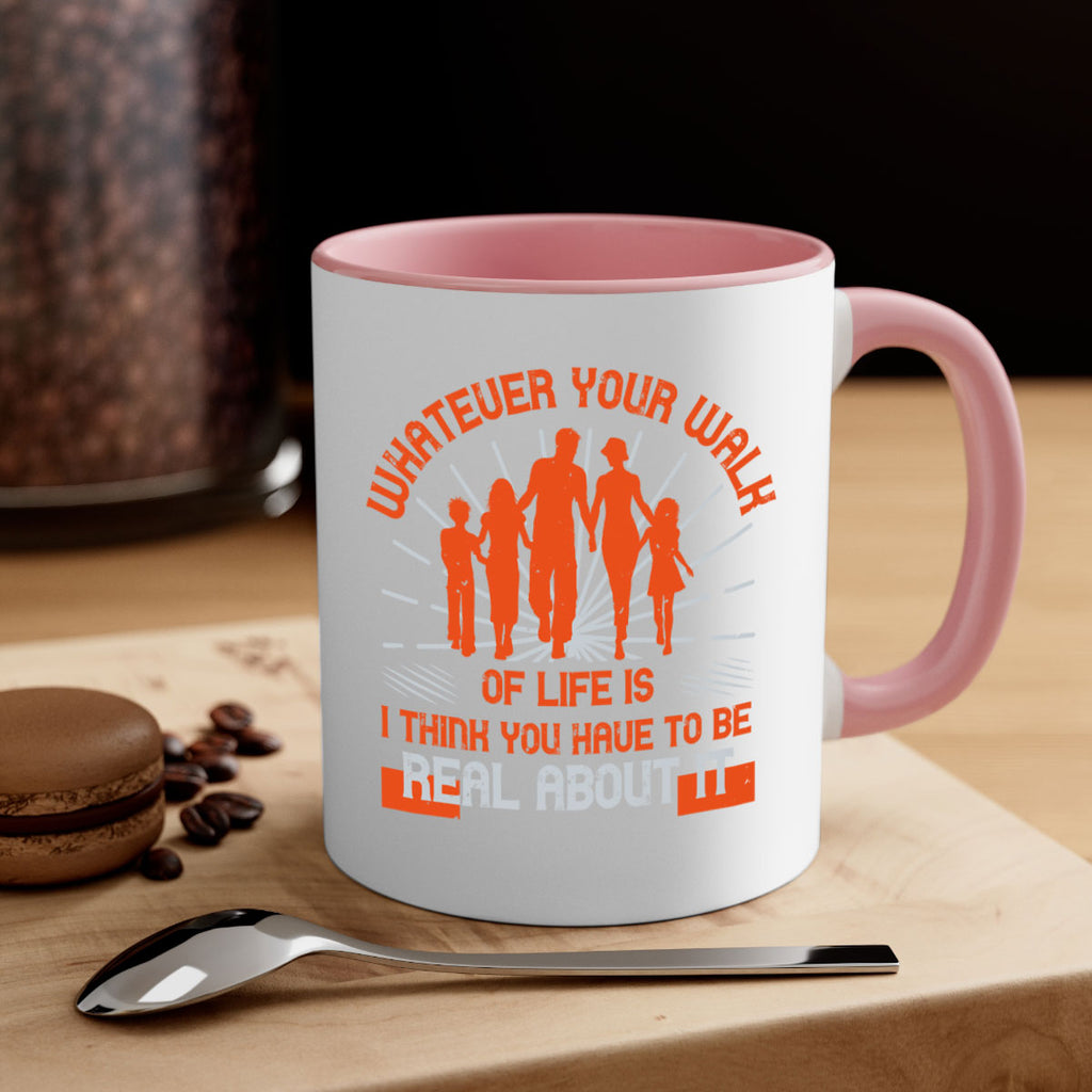 whateuer your walh of life is i think you haue to be real about it 13#- walking-Mug / Coffee Cup