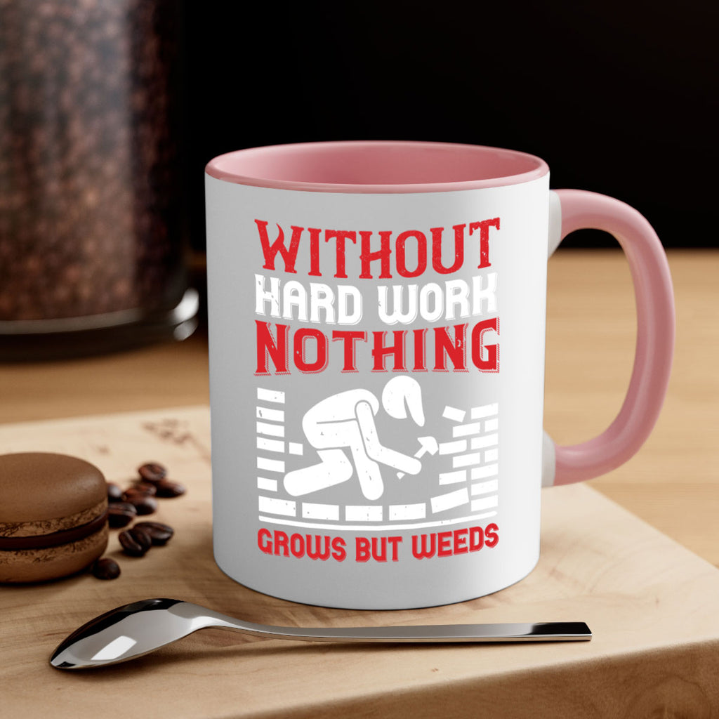without hard work nothing grows but weeds 9#- labor day-Mug / Coffee Cup