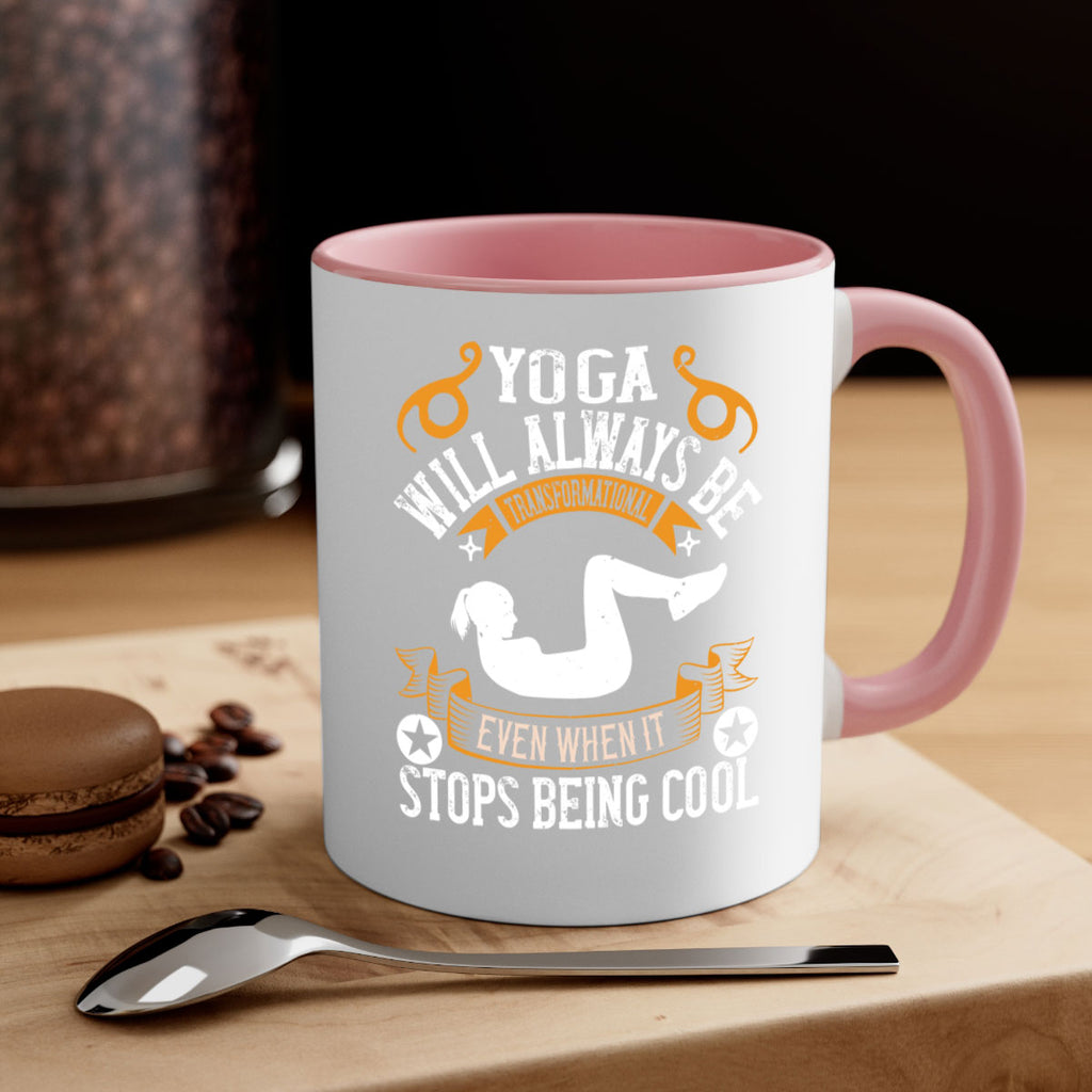 yoga will always be transformational even when it stops being cool 4#- yoga-Mug / Coffee Cup