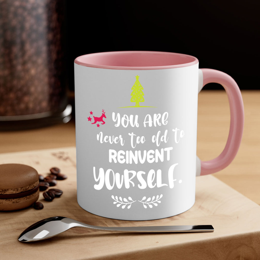you are never too old to reinvent yourself style 1248#- christmas-Mug / Coffee Cup