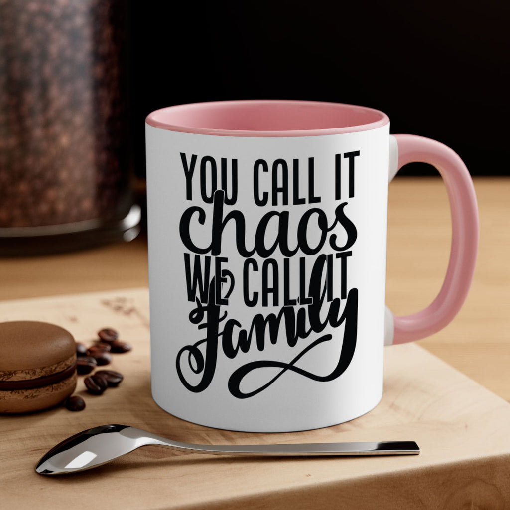 you call it chaos we call it family 2#- Family-Mug / Coffee Cup