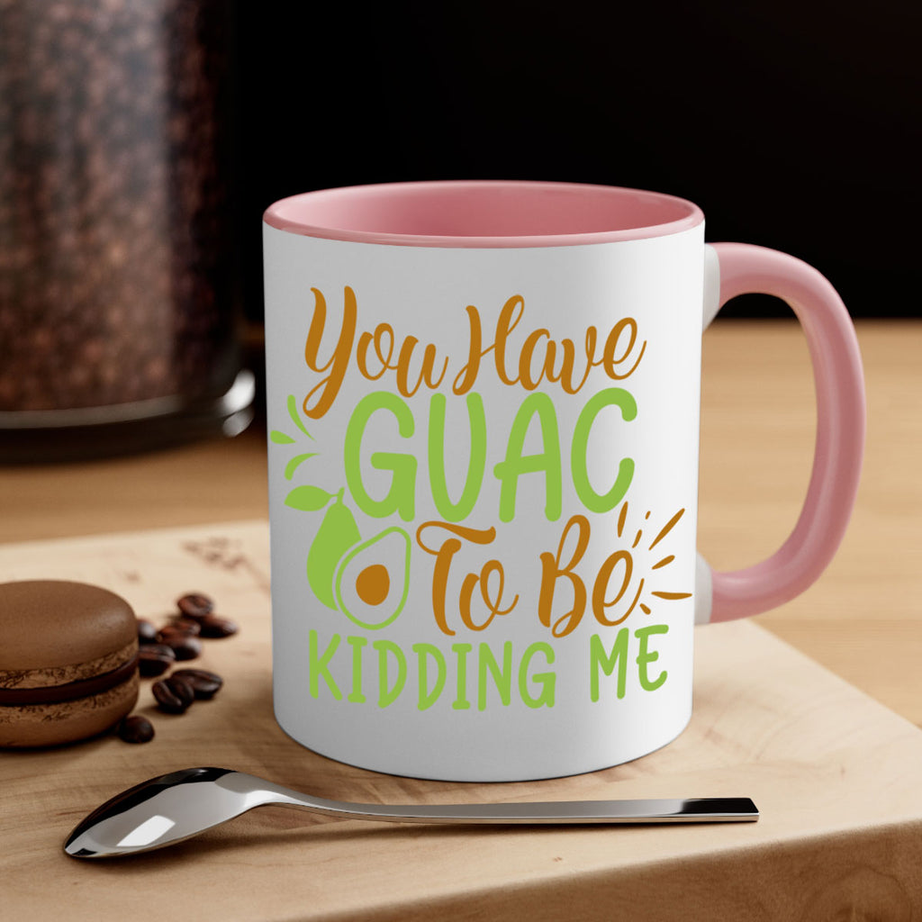 you have guac to be kidding me 1#- avocado-Mug / Coffee Cup