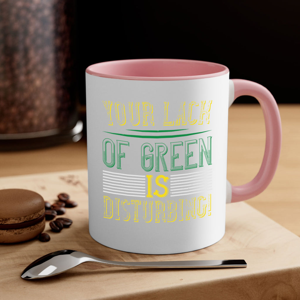 your lack of green is disturbing Style 2#- St Patricks Day-Mug / Coffee Cup