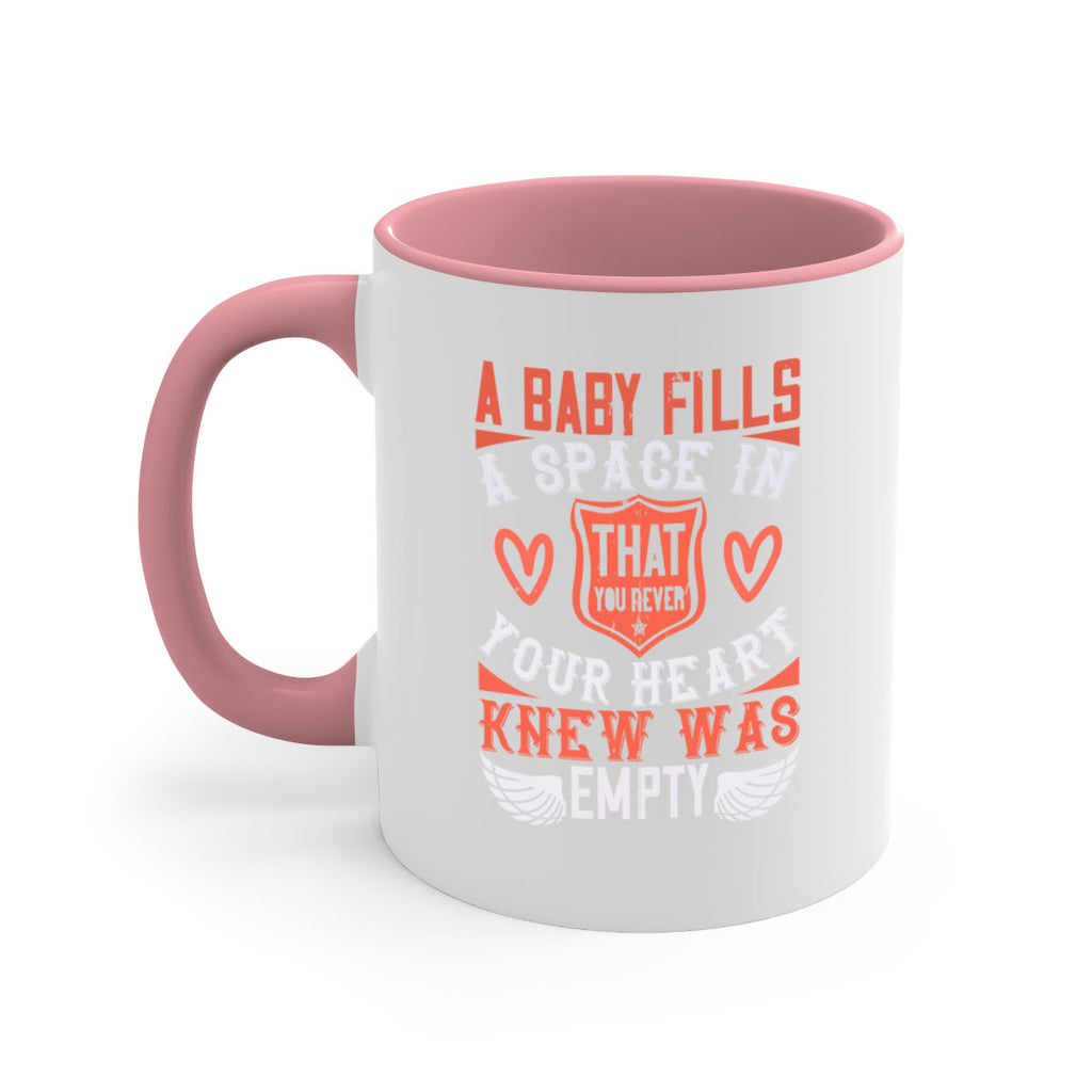 A baby fills a space in your heart that you never knew was empty Style 146#- baby2-Mug / Coffee Cup