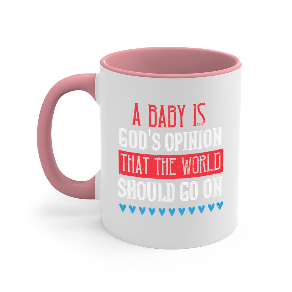 A baby is God’s opinion that the world should go on Style 8#- kids-Mug / Coffee Cup